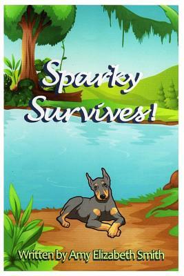 Sparky Survives! by Amy Elizabeth Smith