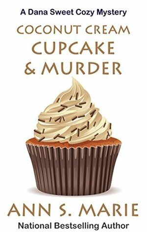 Coconut Cream Cupcake & Murder (Dana Sweet #8) by Ann S. Marie