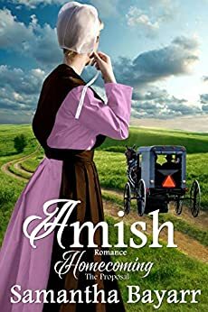 Amish Homecoming: The Proposal by Samantha Bayarr