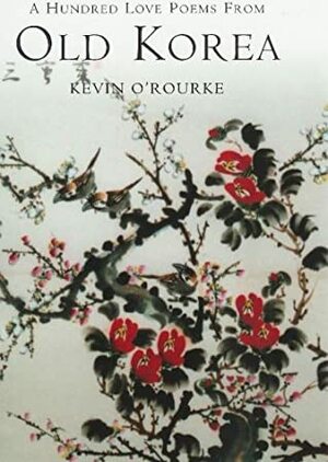 A Hundred Love Poems From Old Korea by Kevin O'Rourke
