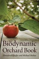 The Biodynamic Orchard Book by Ehrenfried E. Pfeiffer, Michael Maltas