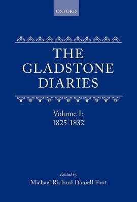 The Gladstone Diaries Volume One: 1825-1832 by William Gladstone