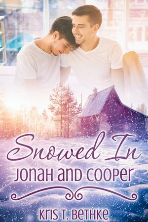 Snowed In: Jonah and Cooper by Kris T. Bethke