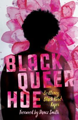 Black Queer Hoe by Britteney Black Rose Kapri
