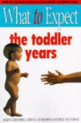 What To Expect: The Toddler Years by Arlene Eisenberg, Heidi Murkoff, Sandee Hathaway