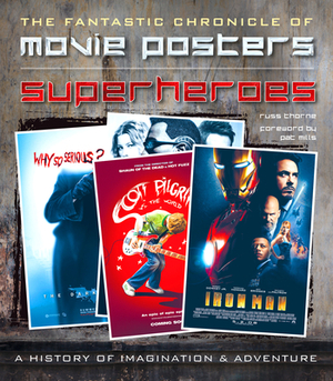 Superheroes Movie Posters: The Fantastic Chronicle of Movie Posters by Russ Thorne