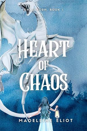 Heart of Chaos by Madeleine Eliot