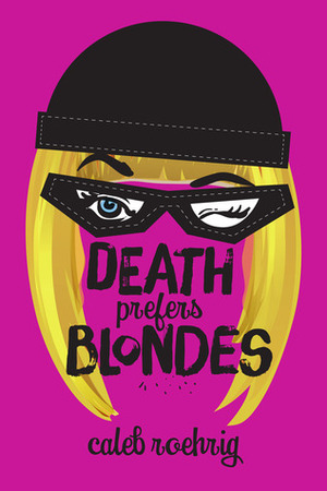 Death Prefers Blondes by Caleb Roehrig