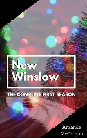 New Winslow: The Complete First Season by Amanda McColgan