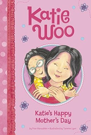 Katie's Happy Mother's Day by Tammie Lyon, Fran Manushkin