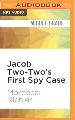 Jacob Two-Two's First Spy Case by Mordecai Richler