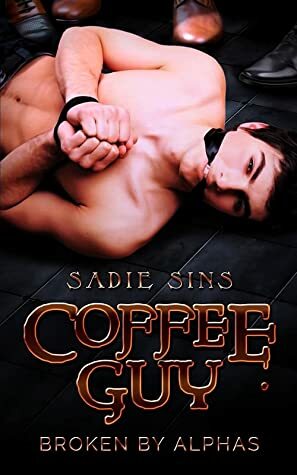 Coffee Guy: Broken by Alphas by Sadie Sins