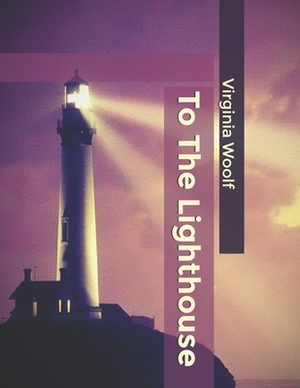 To The Lighthouse by Virginia Woolf