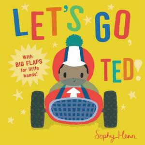 Let's Go, Ted! by Sophy Henn