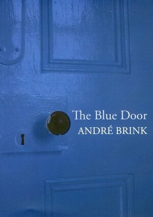 The Blue Door by André Brink
