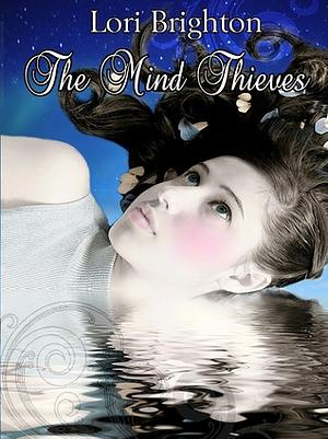 The Mind Thieves by Lori Brighton