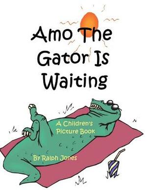Amo The Gator Is Waiting by Ralph Jones
