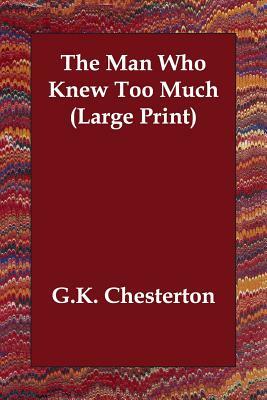 The Man Who Knew Too Much by G.K. Chesterton