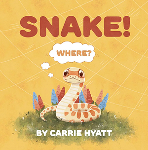 SNAKE! by Carrie Ann Hyatt
