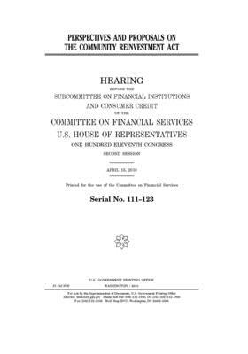 Perspectives and proposals on the Community Reinvestment Act by Committee on Financial Services (house), United S. Congress, United States House of Representatives