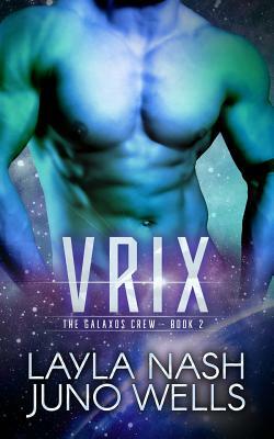 Vrix by Juno Wells, Layla Nash