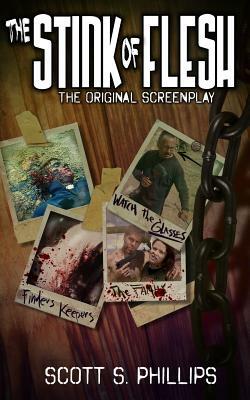 The Stink of Flesh -- The Original Screenplay by Scott S. Phillips, Cody Hamman