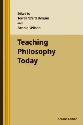 Teaching Philosophy Today by Terrell Ward Bynum
