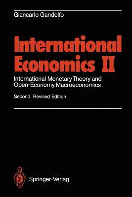 International Economics II: International Monetary Theory and Open-Economy Macroeconomics by Giancarlo Gandolfo