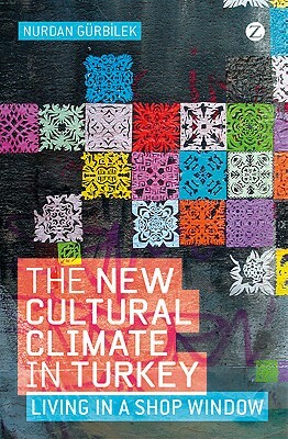 The New Cultural Climate in Turkey: Living in a Shop Window by Nurdan Gurbilek