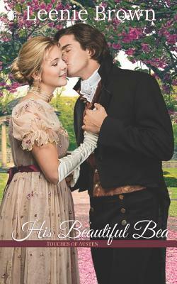 His Beautiful Bea: A Touches of Austen Novella by Leenie Brown