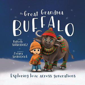 The Great Grandma Buffalo by Zuzana Svobodova, Natcole Staskiewicz