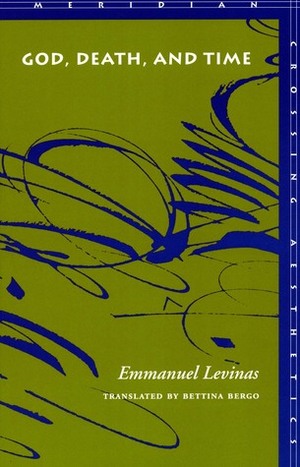 God, Death, and Time by Emmanuel Levinas, Bettina Bergo