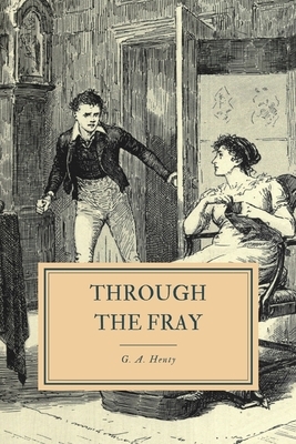 Through the Fray by G.A. Henty