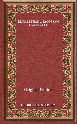 Elizabethan & Jacobean Pamphlets - Original Edition by George Saintsbury