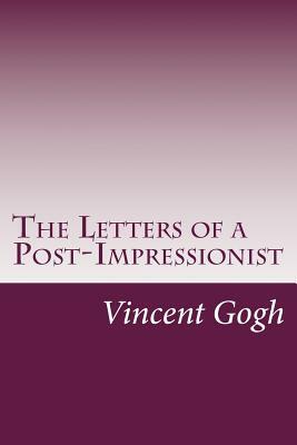 The Letters of a Post-Impressionist by Vincent van Gogh