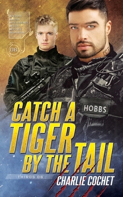 Catch a Tiger by the Tail by Charlie Cochet