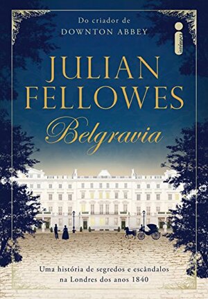Belgravia by Julian Fellowes