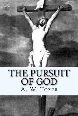 The Pursuit of God by A.W. Tozer