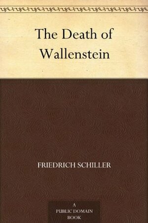 The Death of Wallenstein by Samuel Taylor Coleridge, Friedrich Schiller