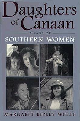 Daughters of Canaan: A Saga of Southern Women by Margaret Ripley Wolfe