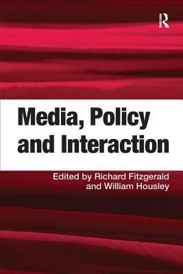 Media, Policy and Interaction by William Housley