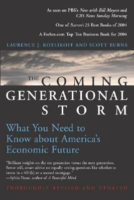 The Coming Generational Storm: What You Need to Know about America's Economic Future by Laurence J. Kotlikoff, Scott Burns