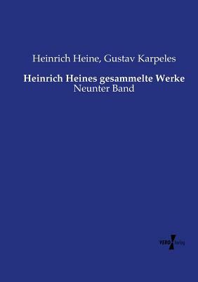 Heinrich Heines gesammelte Werke: Neunter Band by Gustav Karpeles, Heinrich Heine