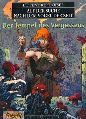 Auf der Suche nach dem Vogel der Zeit, Kt, Bd.2, Der Tempel des Vergessens by Régis Loisel, Laurence Quilici, Serge Le Tendre