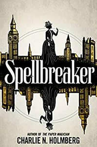 Spellbreaker by Charlie N. Holmberg