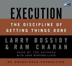 Execution: The Discipline Of Getting Things Done by Larry Bossidy