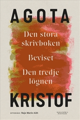 Den stora skrivboken ; Beviset ; Den tredje lögnen by Naja Marie Aidt, Ágota Kristóf, Marianne Tufvesson