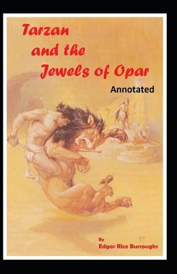 Tarzan and the Jewels of Opar Annotated by Edgar Rice Burroughs