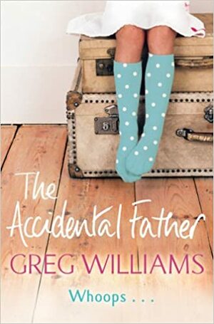 The Accidental Father by Greg Williams