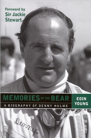 Memories of The Bear: A biography of Denny Hulme by Eoin Young, Jackie Stewart